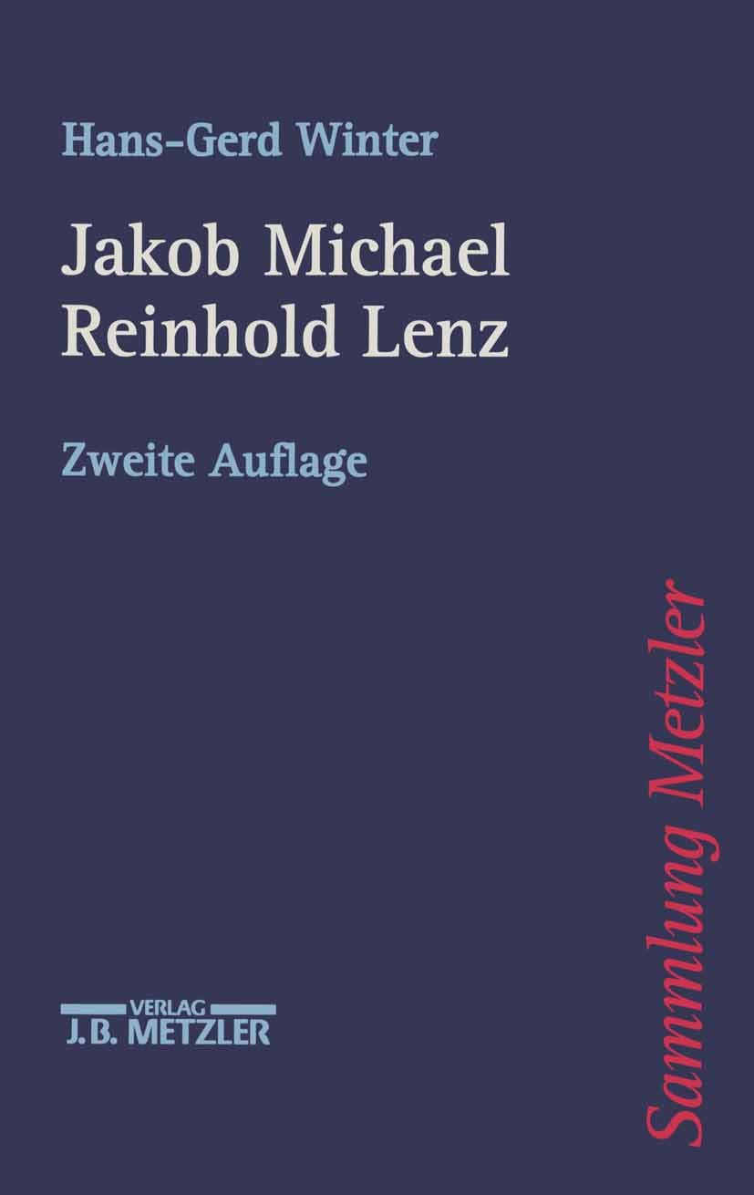 Titlebook: Jakob Michael Reinhold Lenz; Hans-Gerd Winter Book 2000Latest edition Springer-Verlag Berlin Heidelberg 2000 18. Jahrhundert.Europa.Geschi Titlebook: Jakob Michael Reinhold Lenz; Hans-Gerd Winter Book 2000Latest edition Springer-Verlag Berlin Heidelberg 2000 18. Jahrhundert.Europa.Geschi