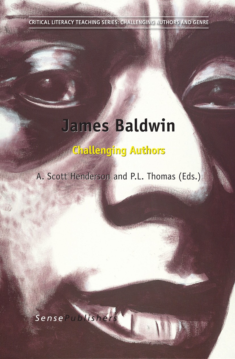 Titlebook: James Baldwin; Challenging Authors A. Scott Henderson,P. L. Thomas Book 2014 SensePublishers-Rotterdam, The Netherlands 2014 African Americ Titlebook: James Baldwin; Challenging Authors A. Scott Henderson,P. L. Thomas Book 2014 SensePublishers-Rotterdam, The Netherlands 2014 African Americ