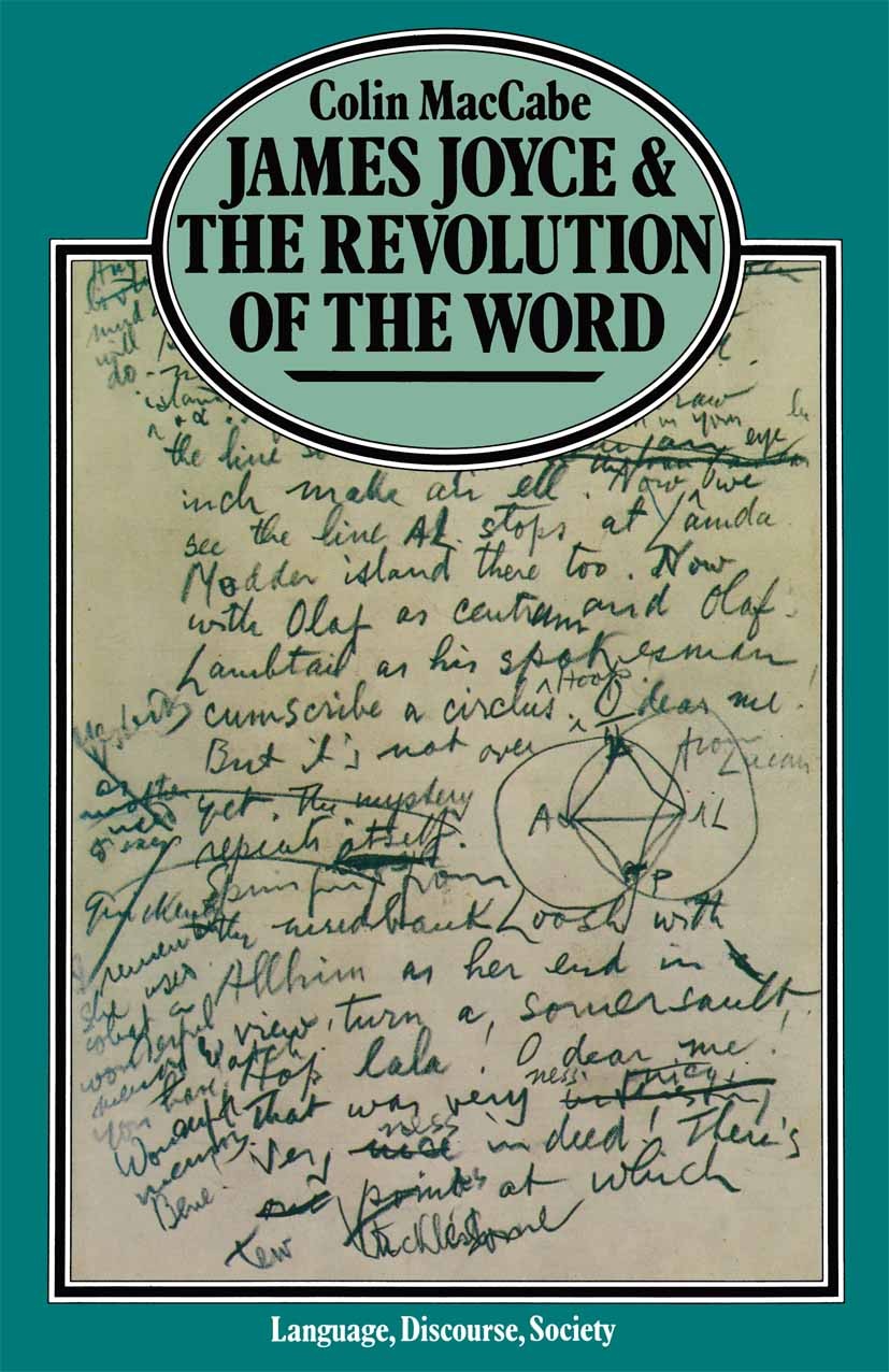 Titlebook: James Joyce and the Revolution of the Word; Colin MacCabe Book 1979 Palgrave Macmillan, a division of Macmillan Publishers Limited 1979 bi Titlebook: James Joyce and the Revolution of the Word; Colin MacCabe Book 1979 Palgrave Macmillan, a division of Macmillan Publishers Limited 1979 bi