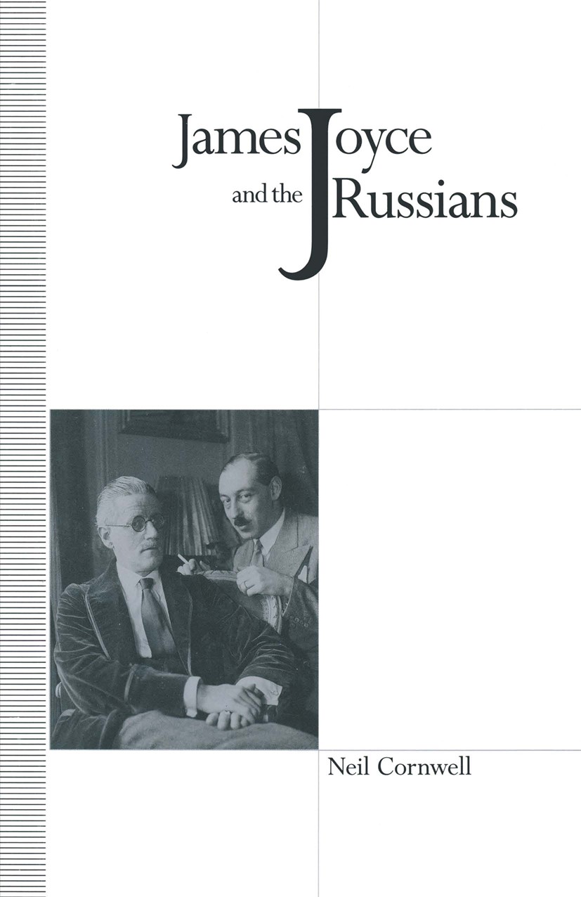 Titlebook: James Joyce and the Russians; Neil Cornwell Book 1992 Neil Cornwell 1992 1922.1989.bibliography.culture.literature.Marx.Russia.Russian.Uni Titlebook: James Joyce and the Russians; Neil Cornwell Book 1992 Neil Cornwell 1992 1922.1989.bibliography.culture.literature.Marx.Russia.Russian.Uni
