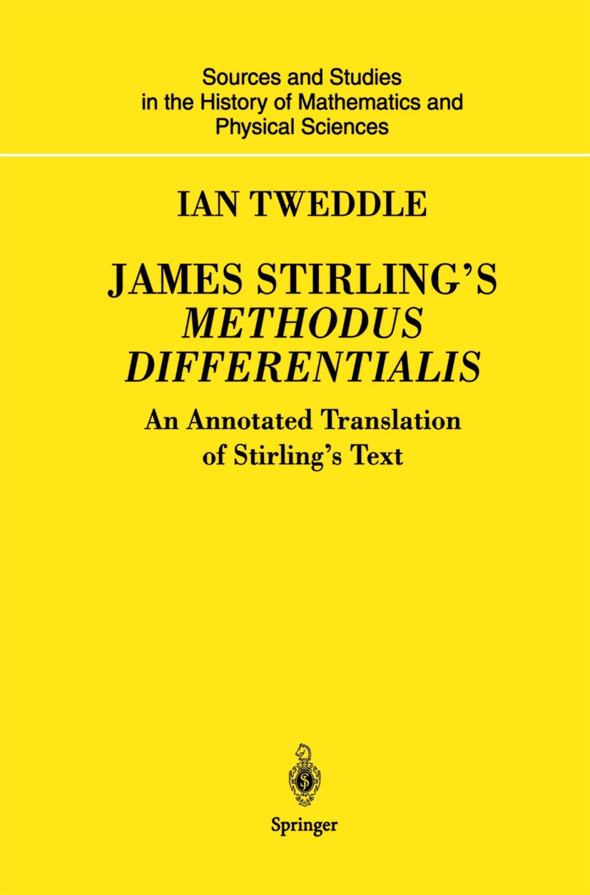 Titlebook: James Stirling’s Methodus Differentialis; An Annotated Transla Ian Tweddle Book 2003 Springer-Verlag London 2003 Acceleration of convergenc Titlebook: James Stirling’s Methodus Differentialis; An Annotated Transla Ian Tweddle Book 2003 Springer-Verlag London 2003 Acceleration of convergenc