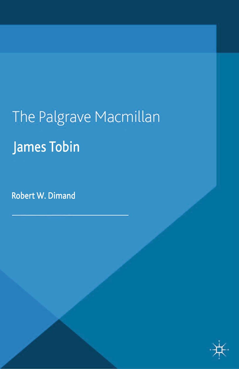 Titlebook: James Tobin; Robert W. Dimand Book 2014 Palgrave Macmillan, a division of Macmillan Publishers Limited 2014 econometrics.economic growth.e Titlebook: James Tobin; Robert W. Dimand Book 2014 Palgrave Macmillan, a division of Macmillan Publishers Limited 2014 econometrics.economic growth.e