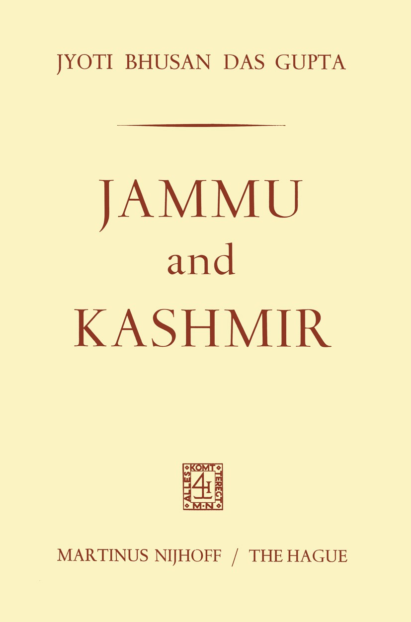 Titlebook: Jammu and Kashmir; Jyoti Bhusan Gupta Book 19681st edition Springer Science + Business Media B.V. 1968 complexity.economy.evaluation.infor Titlebook: Jammu and Kashmir; Jyoti Bhusan Gupta Book 19681st edition Springer Science + Business Media B.V. 1968 complexity.economy.evaluation.infor