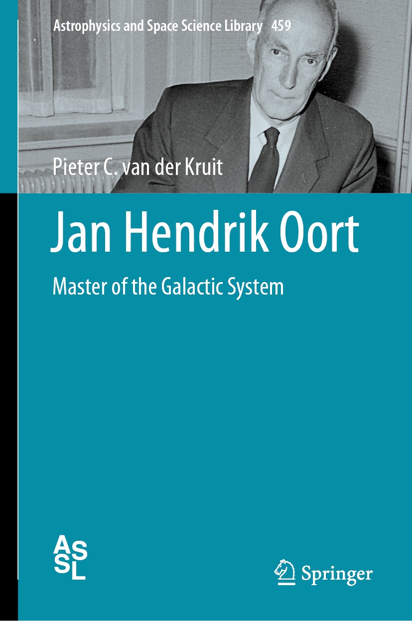 Titlebook: Jan Hendrik Oort; Master of the Galact Pieter C. van der Kruit Book 2019 Springer Nature Switzerland AG 2019 Biography of Jan Hendrik Oort. Titlebook: Jan Hendrik Oort; Master of the Galact Pieter C. van der Kruit Book 2019 Springer Nature Switzerland AG 2019 Biography of Jan Hendrik Oort.