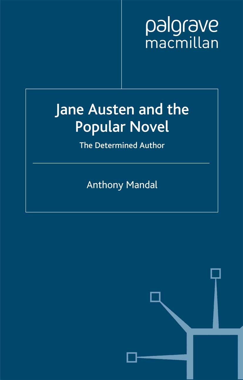 Titlebook: Jane Austen and the Popular Novel; The Determined Autho Anthony Mandal Book 2007 Palgrave Macmillan, a division of Macmillan Publishers Lim Titlebook: Jane Austen and the Popular Novel; The Determined Autho Anthony Mandal Book 2007 Palgrave Macmillan, a division of Macmillan Publishers Lim