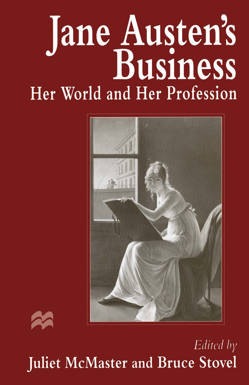 Titlebook: Jane Austen‘s Business; Her World and Her Pr Juliet McMaster Book 1996 Palgrave Macmillan, a division of Macmillan Publishers Limited 1996 Titlebook: Jane Austen‘s Business; Her World and Her Pr Juliet McMaster Book 1996 Palgrave Macmillan, a division of Macmillan Publishers Limited 1996