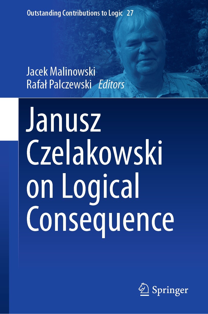 Titlebook: Janusz Czelakowski on Logical Consequence; Jacek Malinowski,Rafał Palczewski Book 2024 The Editor(s) (if applicable) and The Author(s), un Titlebook: Janusz Czelakowski on Logical Consequence; Jacek Malinowski,Rafał Palczewski Book 2024 The Editor(s) (if applicable) and The Author(s), un