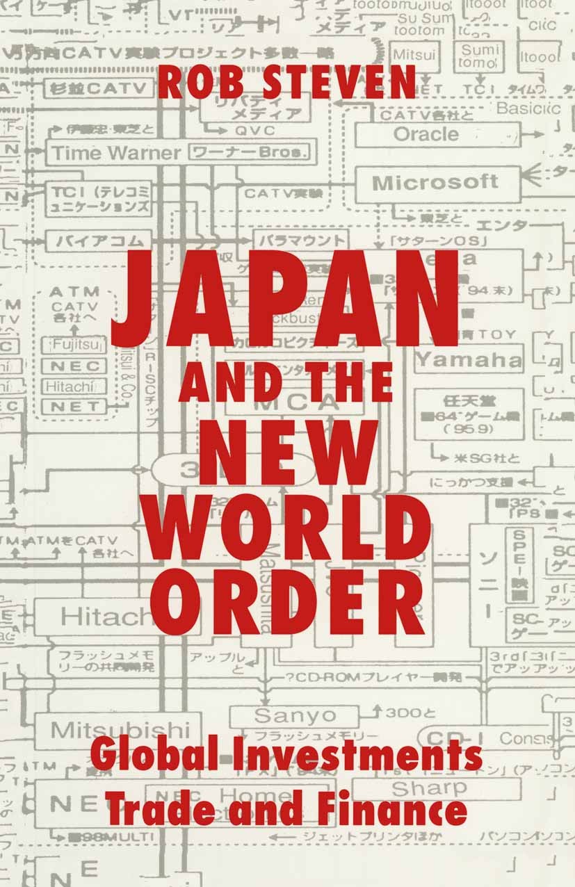 Titlebook: Japan and the New World Order; Global Investments, Rob Steven Book 1996 Rob Steven 1996 International Business.Japan.production Titlebook: Japan and the New World Order; Global Investments, Rob Steven Book 1996 Rob Steven 1996 International Business.Japan.production