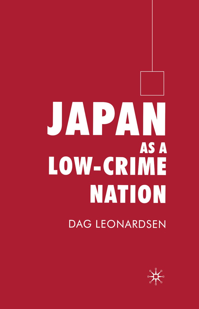 Titlebook: Japan as a Low-Crime Nation; Dag Leonardsen Book 2004 Palgrave Macmillan, a division of Macmillan Publishers Limited 2004 community.crime. Titlebook: Japan as a Low-Crime Nation; Dag Leonardsen Book 2004 Palgrave Macmillan, a division of Macmillan Publishers Limited 2004 community.crime.