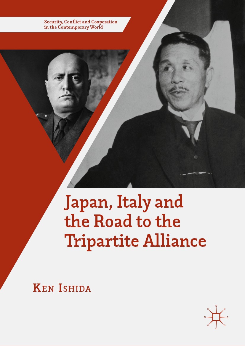 Titlebook: Japan, Italy and the Road to the Tripartite Alliance; Ken Ishida Book 2018 The Editor(s) (if applicable) and The Author(s) 2018 Nazi Germa Titlebook: Japan, Italy and the Road to the Tripartite Alliance; Ken Ishida Book 2018 The Editor(s) (if applicable) and The Author(s) 2018 Nazi Germa