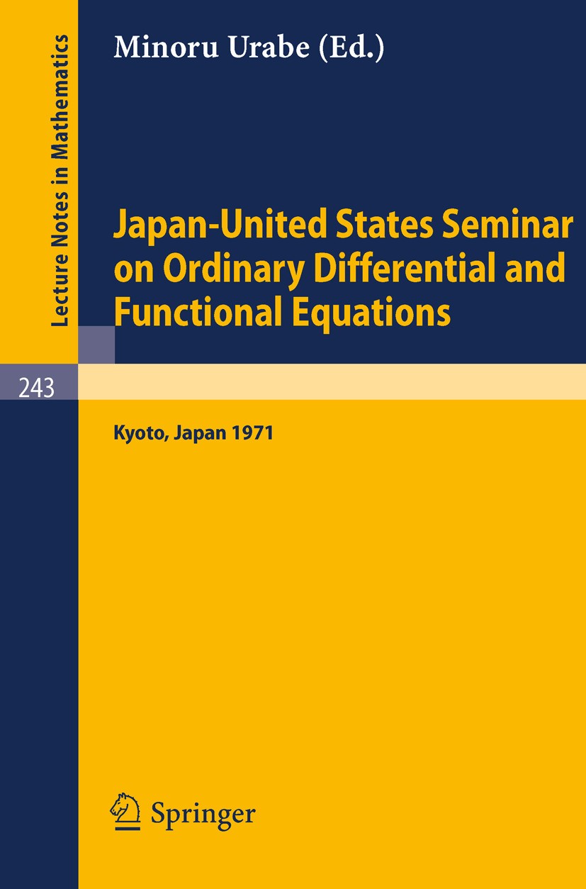 Titlebook: Japan-United States Seminar on Ordinary Differential and Functional Equations; Held in Kyoto/Japan, Minoru Urabe Conference proceedings 197 Titlebook: Japan-United States Seminar on Ordinary Differential and Functional Equations; Held in Kyoto/Japan, Minoru Urabe Conference proceedings 197