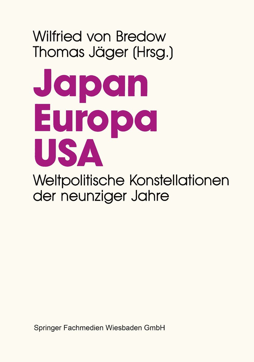 Titlebook: Japan. Europa. USA.; Weltpolitische Konst Wilfried Bredow (Professor für Internationale Poli Book 1994 Springer Fachmedien Wiesbaden 1994 A Titlebook: Japan. Europa. USA.; Weltpolitische Konst Wilfried Bredow (Professor für Internationale Poli Book 1994 Springer Fachmedien Wiesbaden 1994 A