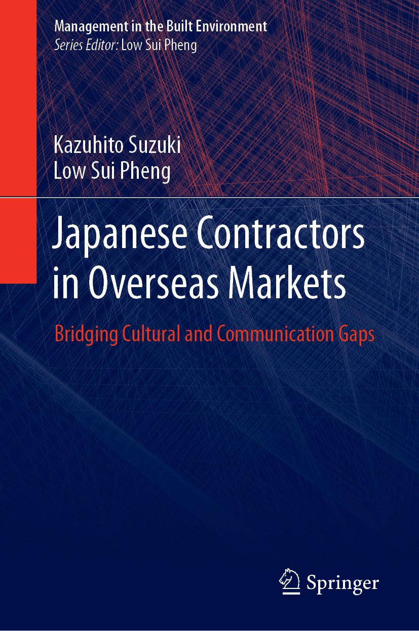 Titlebook: Japanese Contractors in Overseas Markets; Bridging Cultural an Kazuhito Suzuki,Low Sui Pheng Book 2019 Springer Nature Singapore Pte Ltd. 2 Titlebook: Japanese Contractors in Overseas Markets; Bridging Cultural an Kazuhito Suzuki,Low Sui Pheng Book 2019 Springer Nature Singapore Pte Ltd. 2