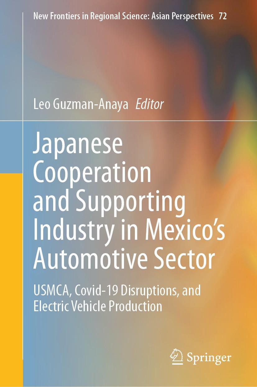 Titlebook: Japanese Cooperation and Supporting Industry in Mexico’s Automotive Sector; USMCA, Covid-19 Disr Leo Guzman-Anaya Book 2023 The Editor(s) ( Titlebook: Japanese Cooperation and Supporting Industry in Mexico’s Automotive Sector; USMCA, Covid-19 Disr Leo Guzman-Anaya Book 2023 The Editor(s) (
