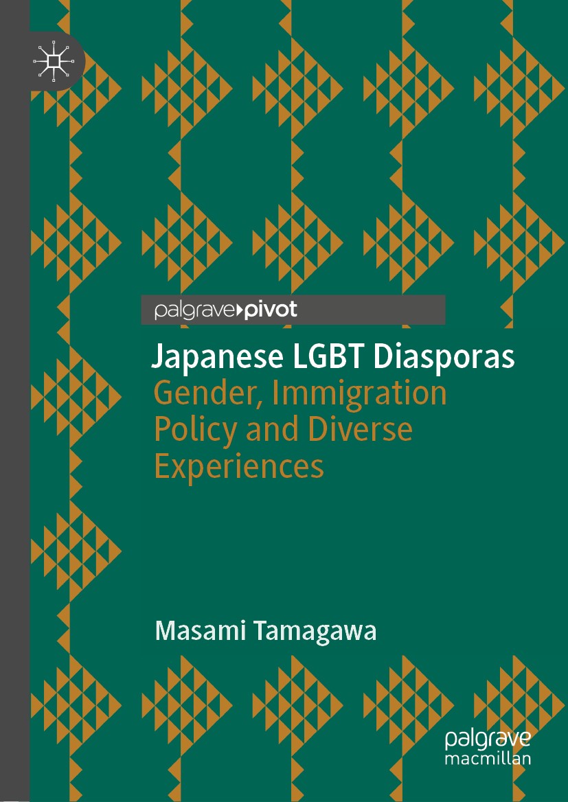 Titlebook: Japanese LGBT Diasporas; Gender, Immigration Masami Tamagawa Book 2020 The Editor(s) (if applicable) and The Author(s), under exclusive li Titlebook: Japanese LGBT Diasporas; Gender, Immigration Masami Tamagawa Book 2020 The Editor(s) (if applicable) and The Author(s), under exclusive li