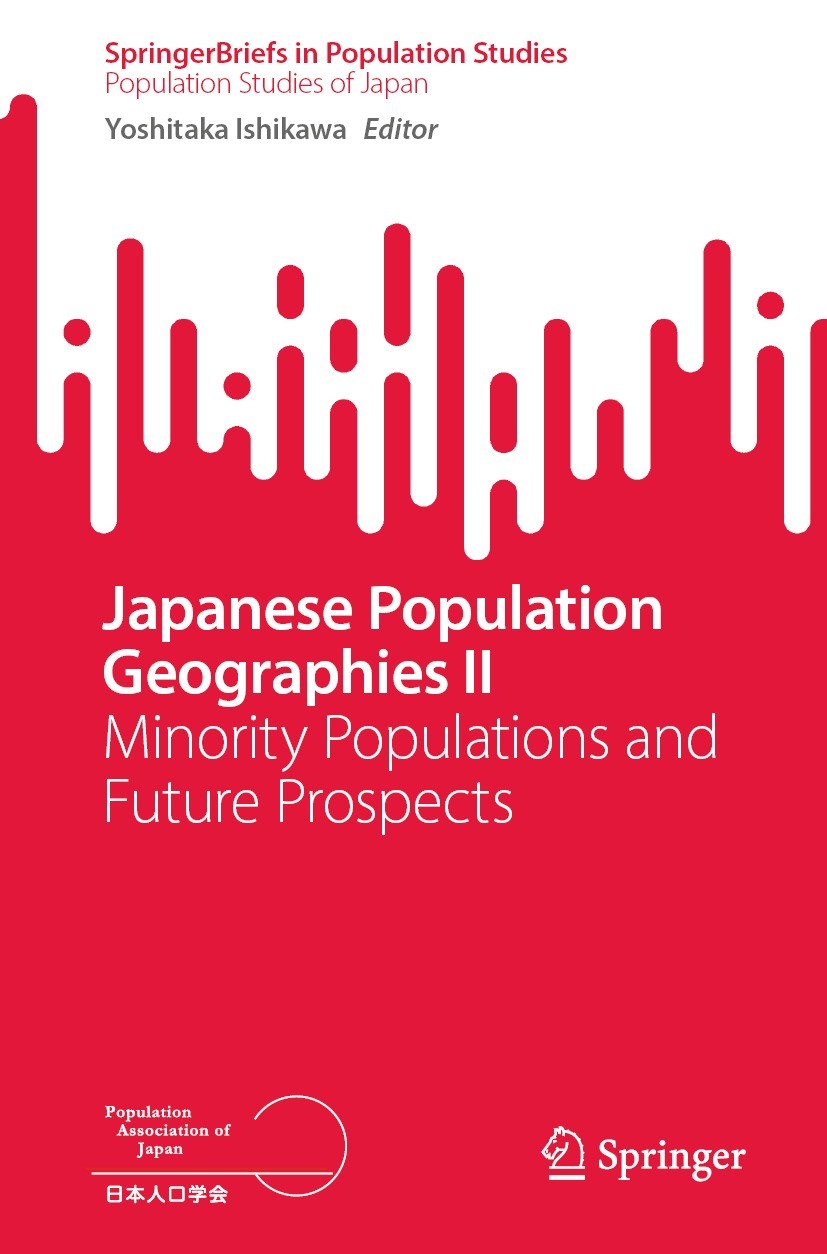 Titlebook: Japanese Population Geographies II; Minority Populations Yoshitaka Ishikawa Book 2023 The Editor(s) (if applicable) and The Author(s), unde Titlebook: Japanese Population Geographies II; Minority Populations Yoshitaka Ishikawa Book 2023 The Editor(s) (if applicable) and The Author(s), unde