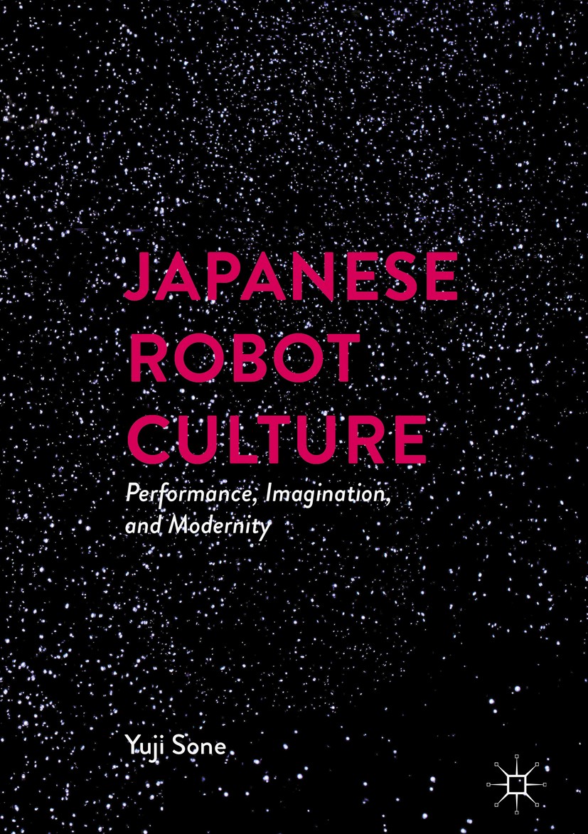 Titlebook: Japanese Robot Culture; Performance, Imagina Yuji Sone Book 2017 The Editor(s) (if applicable) and The Author(s) 2017 Robot restaurants.Hir Titlebook: Japanese Robot Culture; Performance, Imagina Yuji Sone Book 2017 The Editor(s) (if applicable) and The Author(s) 2017 Robot restaurants.Hir