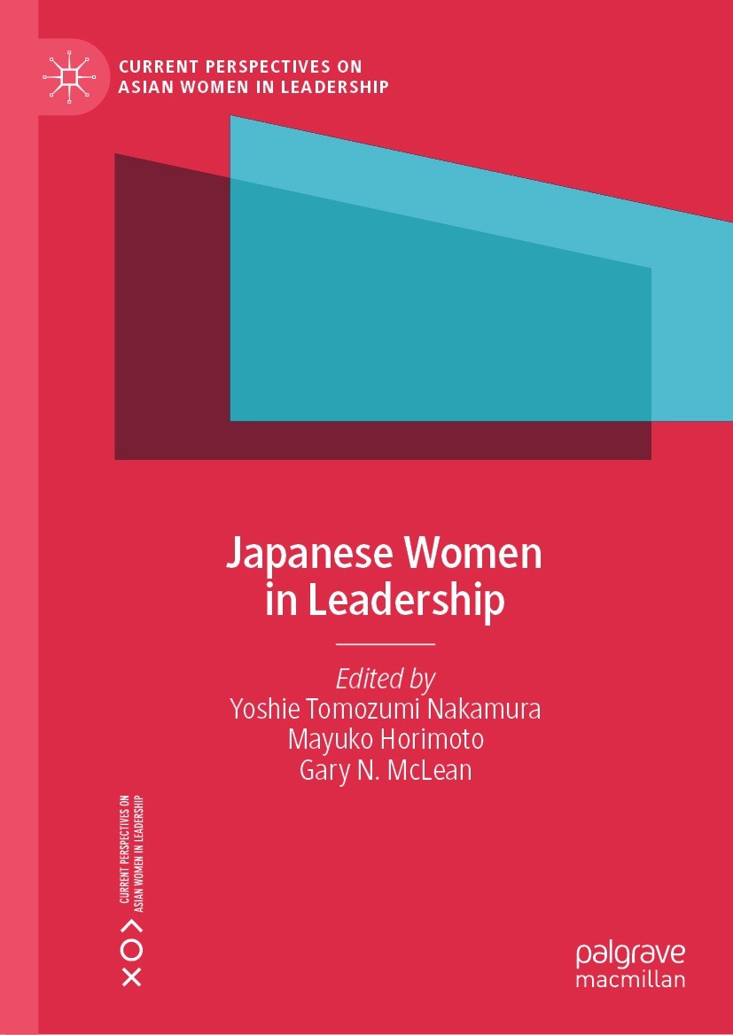 Titlebook: Japanese Women in Leadership; Yoshie Tomozumi Nakamura,Mayuko Horimoto,Gary N. M Book 2021 The Editor(s) (if applicable) and The Author(s) Titlebook: Japanese Women in Leadership; Yoshie Tomozumi Nakamura,Mayuko Horimoto,Gary N. M Book 2021 The Editor(s) (if applicable) and The Author(s)