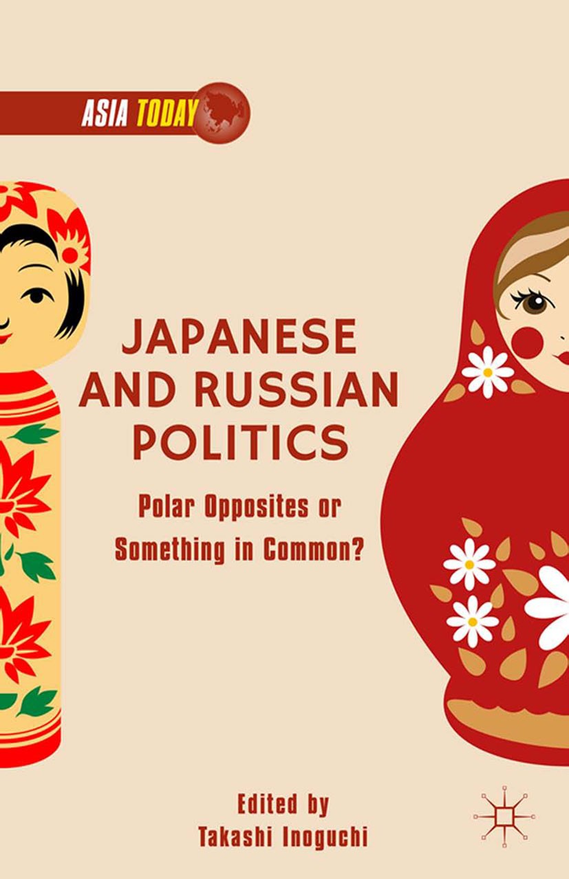 Titlebook: Japanese and Russian Politics; Polar Opposites or S Takashi Inoguchi Book 2015 Palgrave Macmillan, a division of Nature America Inc. 2015 C Titlebook: Japanese and Russian Politics; Polar Opposites or S Takashi Inoguchi Book 2015 Palgrave Macmillan, a division of Nature America Inc. 2015 C