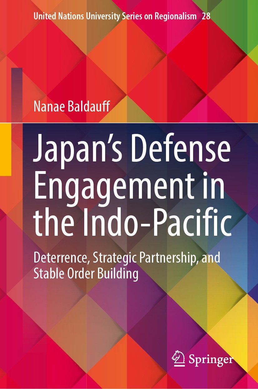 Titlebook: Japan’s Defense Engagement in the Indo-Pacific; Deterrence, Strategi Nanae Baldauff Book 2024 The Editor(s) (if applicable) and The Author( Titlebook: Japan’s Defense Engagement in the Indo-Pacific; Deterrence, Strategi Nanae Baldauff Book 2024 The Editor(s) (if applicable) and The Author(