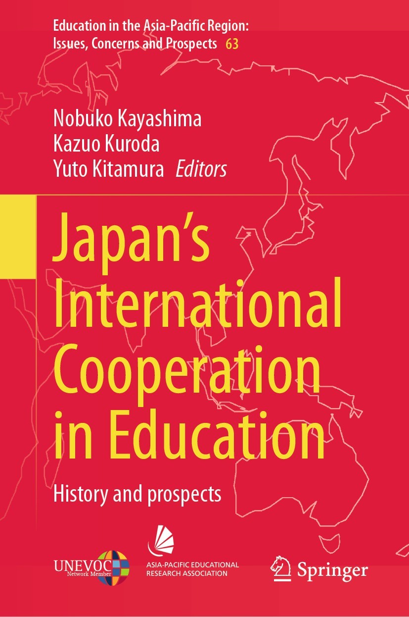 Titlebook: Japan’s International Cooperation in Education; History and Prospect Nobuko Kayashima,Kazuo Kuroda,Yuto Kitamura Book 2022 JICA Ogata Sadak Titlebook: Japan’s International Cooperation in Education; History and Prospect Nobuko Kayashima,Kazuo Kuroda,Yuto Kitamura Book 2022 JICA Ogata Sadak