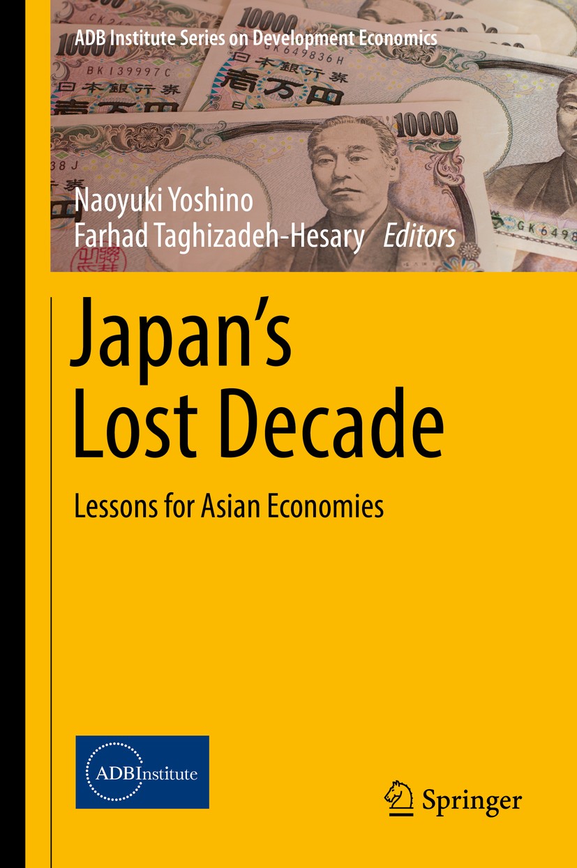 Titlebook: Japan’s Lost Decade; Lessons for Asian Ec Naoyuki Yoshino,Farhad Taghizadeh-Hesary Book 2017 The Editor(s) (if applicable) and The Author(s Titlebook: Japan’s Lost Decade; Lessons for Asian Ec Naoyuki Yoshino,Farhad Taghizadeh-Hesary Book 2017 The Editor(s) (if applicable) and The Author(s