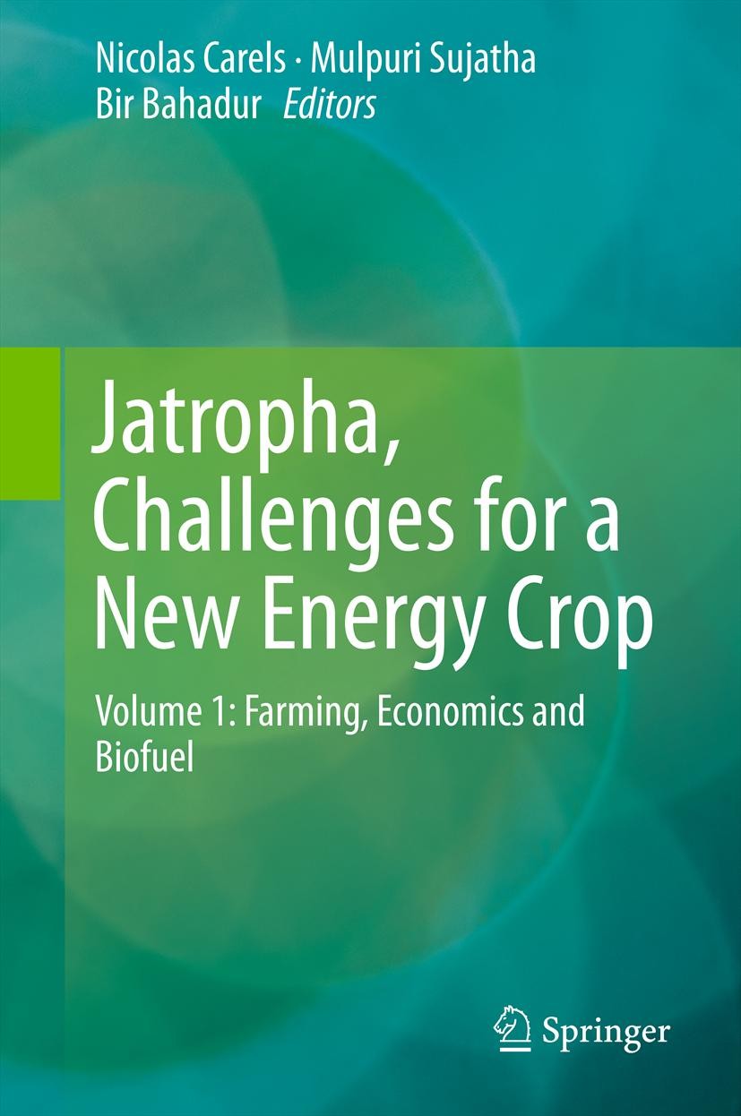 Titlebook: Jatropha, Challenges for a New Energy Crop; Volume 1: Farming, E Nicolas Carels,Mulpuri Sujatha,Bir Bahadur Book 2012 Springer Science+Busi Titlebook: Jatropha, Challenges for a New Energy Crop; Volume 1: Farming, E Nicolas Carels,Mulpuri Sujatha,Bir Bahadur Book 2012 Springer Science+Busi