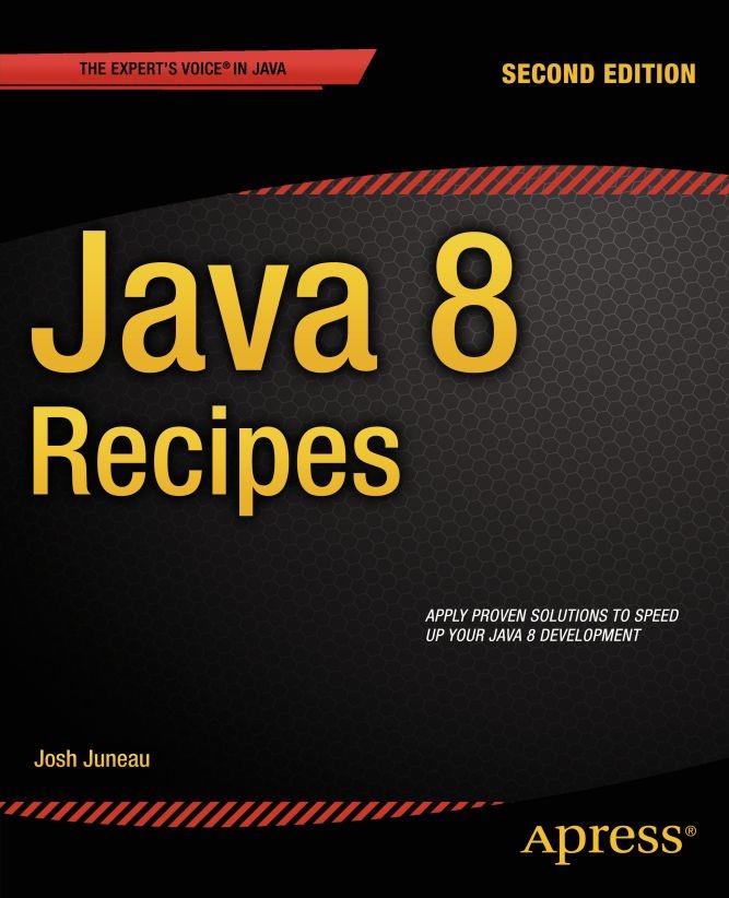 Titlebook: Java 8 Recipes; Josh Juneau Book 20142nd edition Carl Dea and Mark Beaty and Freddy Guime and John OConner and Josh Juneau 2014 Titlebook: Java 8 Recipes; Josh Juneau Book 20142nd edition Carl Dea and Mark Beaty and Freddy Guime and John OConner and Josh Juneau 2014