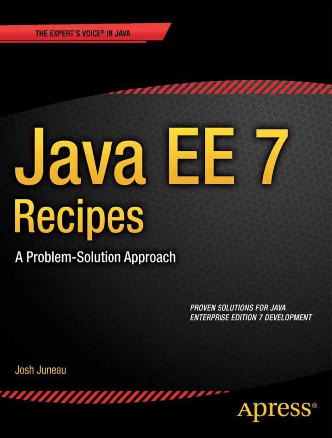 Titlebook: Java EE 7 Recipes; A Problem-Solution A Josh Juneau Book 20131st edition Josh Juneau 2013 Titlebook: Java EE 7 Recipes; A Problem-Solution A Josh Juneau Book 20131st edition Josh Juneau 2013