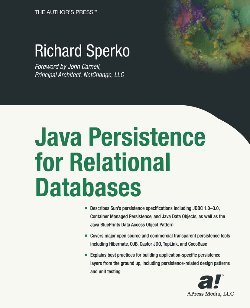 Titlebook: Java Persistence for Relational Databases; Richard Sperko Book 2003 Richard Sperko 2003 Enterprise JavaBeans.Java.Java Data Objects.JavaBe Titlebook: Java Persistence for Relational Databases; Richard Sperko Book 2003 Richard Sperko 2003 Enterprise JavaBeans.Java.Java Data Objects.JavaBe