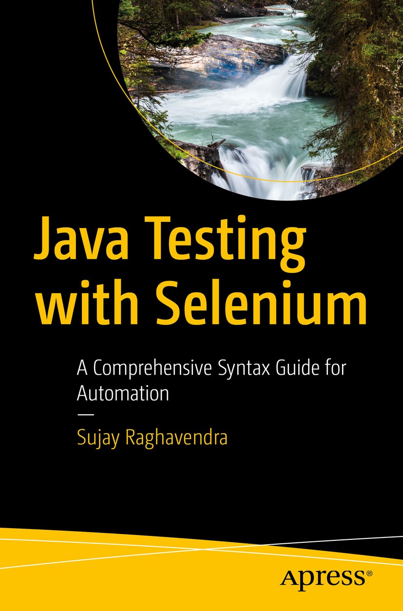 Titlebook: Java Testing with Selenium; A Comprehensive Synt Sujay Raghavendra Book 2024 The Editor(s) (if applicable) and The Author(s), under exclusi Titlebook: Java Testing with Selenium; A Comprehensive Synt Sujay Raghavendra Book 2024 The Editor(s) (if applicable) and The Author(s), under exclusi
