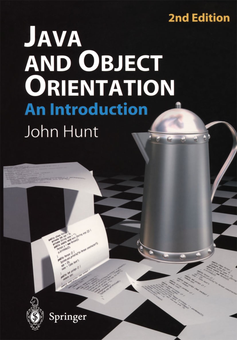 Titlebook: Java and Object Orientation: An Introduction; John Hunt Textbook 2002Latest edition Springer-Verlag London 2002 Abstract Window Toolkit.Ex Titlebook: Java and Object Orientation: An Introduction; John Hunt Textbook 2002Latest edition Springer-Verlag London 2002 Abstract Window Toolkit.Ex