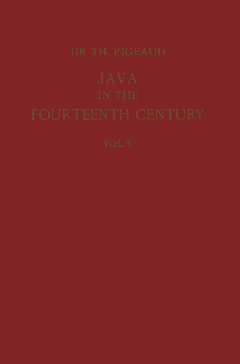 Titlebook: Java in the 14th Century: A Study in Cultural History; The Nāgara-Kěrtāgama Theodore G. Th. Pigeaud Book 1963 Springer Science+Business Med Titlebook: Java in the 14th Century: A Study in Cultural History; The Nāgara-Kěrtāgama Theodore G. Th. Pigeaud Book 1963 Springer Science+Business Med