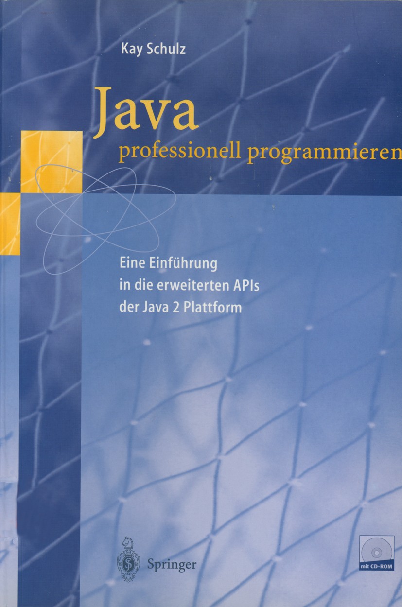 Titlebook: Java professionell programmieren; Eine Einführung in d Kay Schulz Book 2000 Springer-Verlag Berlin Heidelberg 2000 CORBA.Grafik.Grafikprogr Titlebook: Java professionell programmieren; Eine Einführung in d Kay Schulz Book 2000 Springer-Verlag Berlin Heidelberg 2000 CORBA.Grafik.Grafikprogr