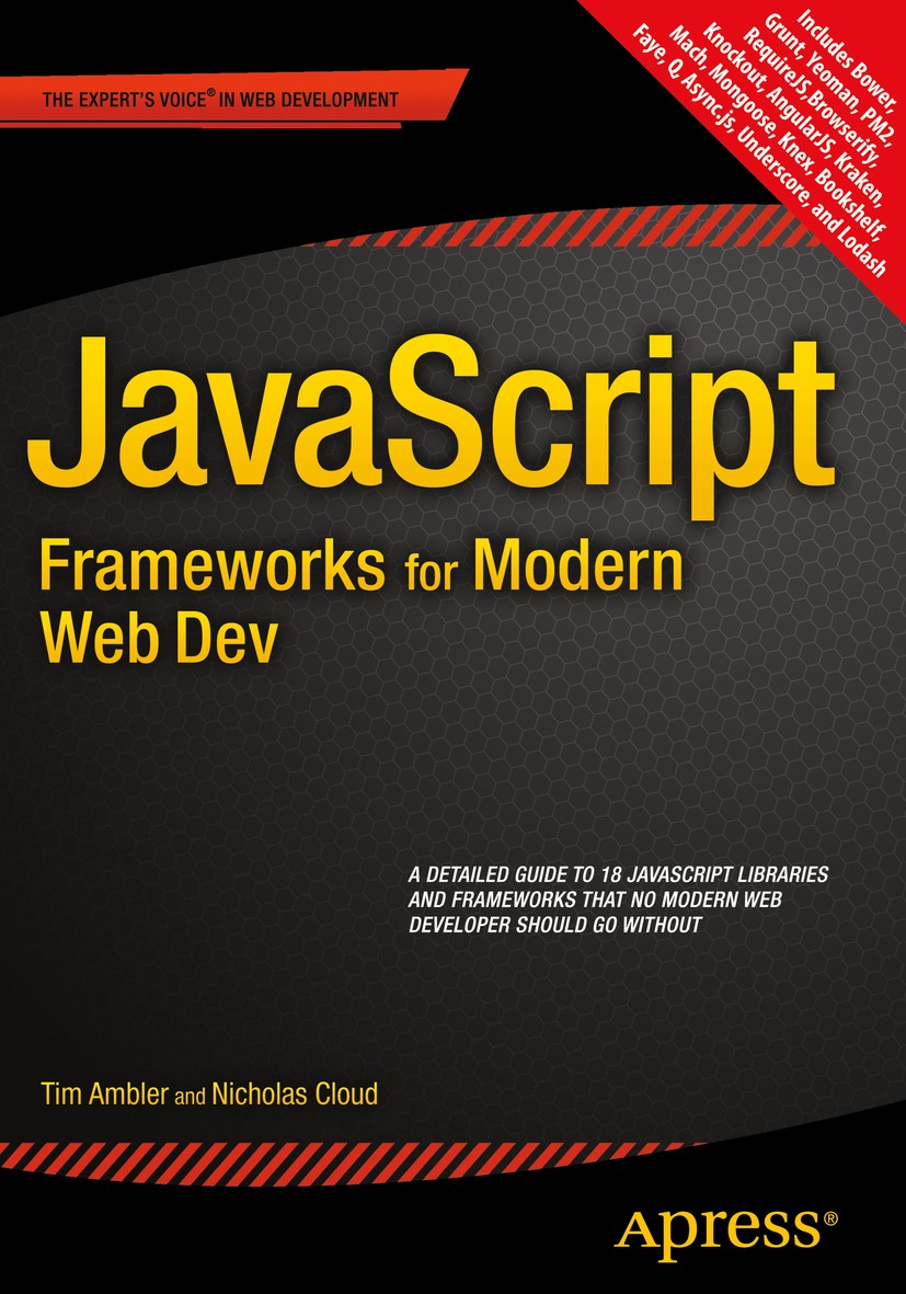 Titlebook: JavaScript Frameworks for Modern Web Dev; Tim Ambler,Nicholas Cloud Book 20151st edition Tim Ambler and Nicholas Cloud 2015 Titlebook: JavaScript Frameworks for Modern Web Dev; Tim Ambler,Nicholas Cloud Book 20151st edition Tim Ambler and Nicholas Cloud 2015