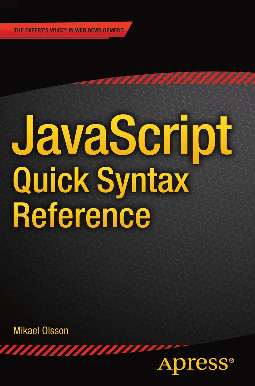 Titlebook: JavaScript Quick Syntax Reference; Mikael Olsson Book 2015 Mikael Olsson 2015 Titlebook: JavaScript Quick Syntax Reference; Mikael Olsson Book 2015 Mikael Olsson 2015