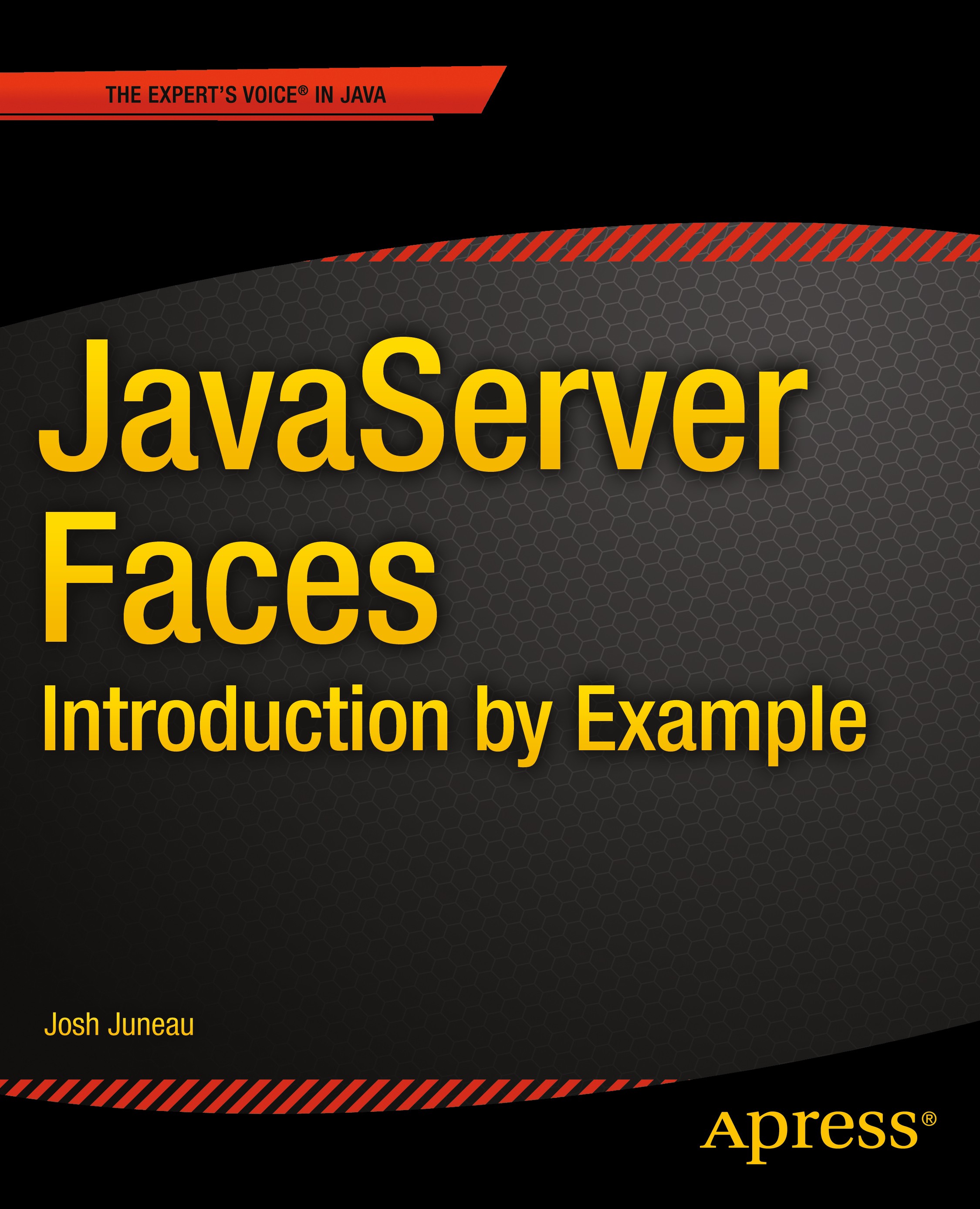 Titlebook: JavaServer Faces: Introduction by Example; Josh Juneau Book 2014 Josh Juneau 2014 Titlebook: JavaServer Faces: Introduction by Example; Josh Juneau Book 2014 Josh Juneau 2014
