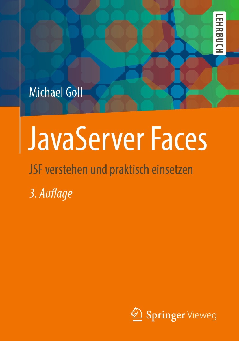 Titlebook: JavaServer Faces; JSF verstehen und pr Michael Goll Textbook 2020Latest edition Der/die Herausgeber bzw. der/die Autor(en), exklusiv lizenz Titlebook: JavaServer Faces; JSF verstehen und pr Michael Goll Textbook 2020Latest edition Der/die Herausgeber bzw. der/die Autor(en), exklusiv lizenz