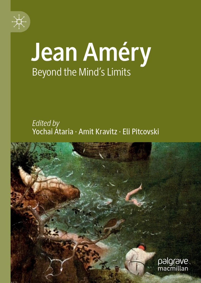 Titlebook: Jean Améry; Beyond the Mind‘s Li Yochai Ataria,Amit Kravitz,Eli Pitcovski Book 2019 The Editor(s) (if applicable) and The Author(s), under Titlebook: Jean Améry; Beyond the Mind‘s Li Yochai Ataria,Amit Kravitz,Eli Pitcovski Book 2019 The Editor(s) (if applicable) and The Author(s), under