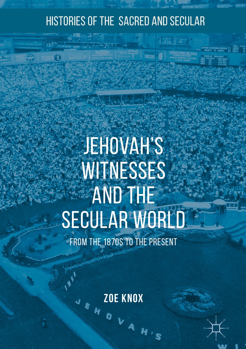 Titlebook: Jehovah‘s Witnesses and the Secular World; From the 1870s to th Zoe Knox Book 2018 The Editor(s) (if applicable) and The Author(s) 2018 Wat Titlebook: Jehovah‘s Witnesses and the Secular World; From the 1870s to th Zoe Knox Book 2018 The Editor(s) (if applicable) and The Author(s) 2018 Wat