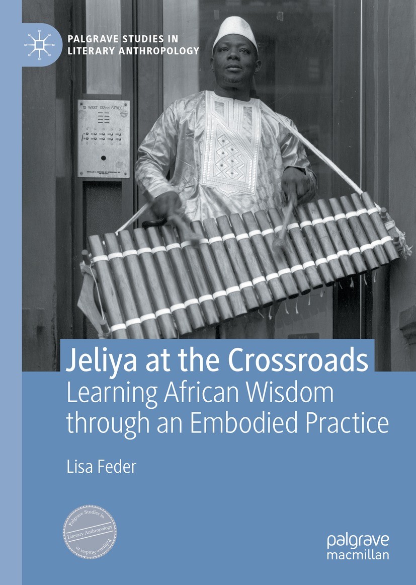 Titlebook: Jeliya at the Crossroads; Learning African Wis Lisa Feder Book 2021 The Editor(s) (if applicable) and The Author(s), under exclusive licens Titlebook: Jeliya at the Crossroads; Learning African Wis Lisa Feder Book 2021 The Editor(s) (if applicable) and The Author(s), under exclusive licens