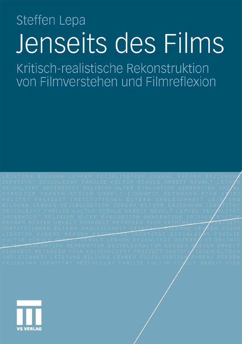 Titlebook: Jenseits des Films; Kritisch-realistisch Steffen Lepa Book 2010 VS Verlag für Sozialwissenschaften | Springer Fachmedien Wiesbaden GmbH, Wi Titlebook: Jenseits des Films; Kritisch-realistisch Steffen Lepa Book 2010 VS Verlag für Sozialwissenschaften | Springer Fachmedien Wiesbaden GmbH, Wi