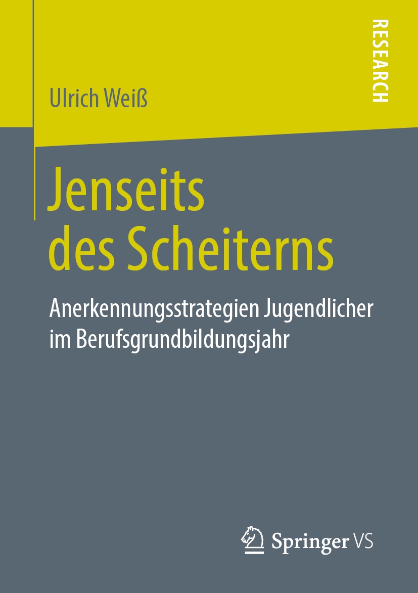 Titlebook: Jenseits des Scheiterns; Anerkennungsstrategi Ulrich Weiß Book 2020 Springer Fachmedien Wiesbaden GmbH, ein Teil von Springer Nature 2020 Ü Titlebook: Jenseits des Scheiterns; Anerkennungsstrategi Ulrich Weiß Book 2020 Springer Fachmedien Wiesbaden GmbH, ein Teil von Springer Nature 2020 Ü