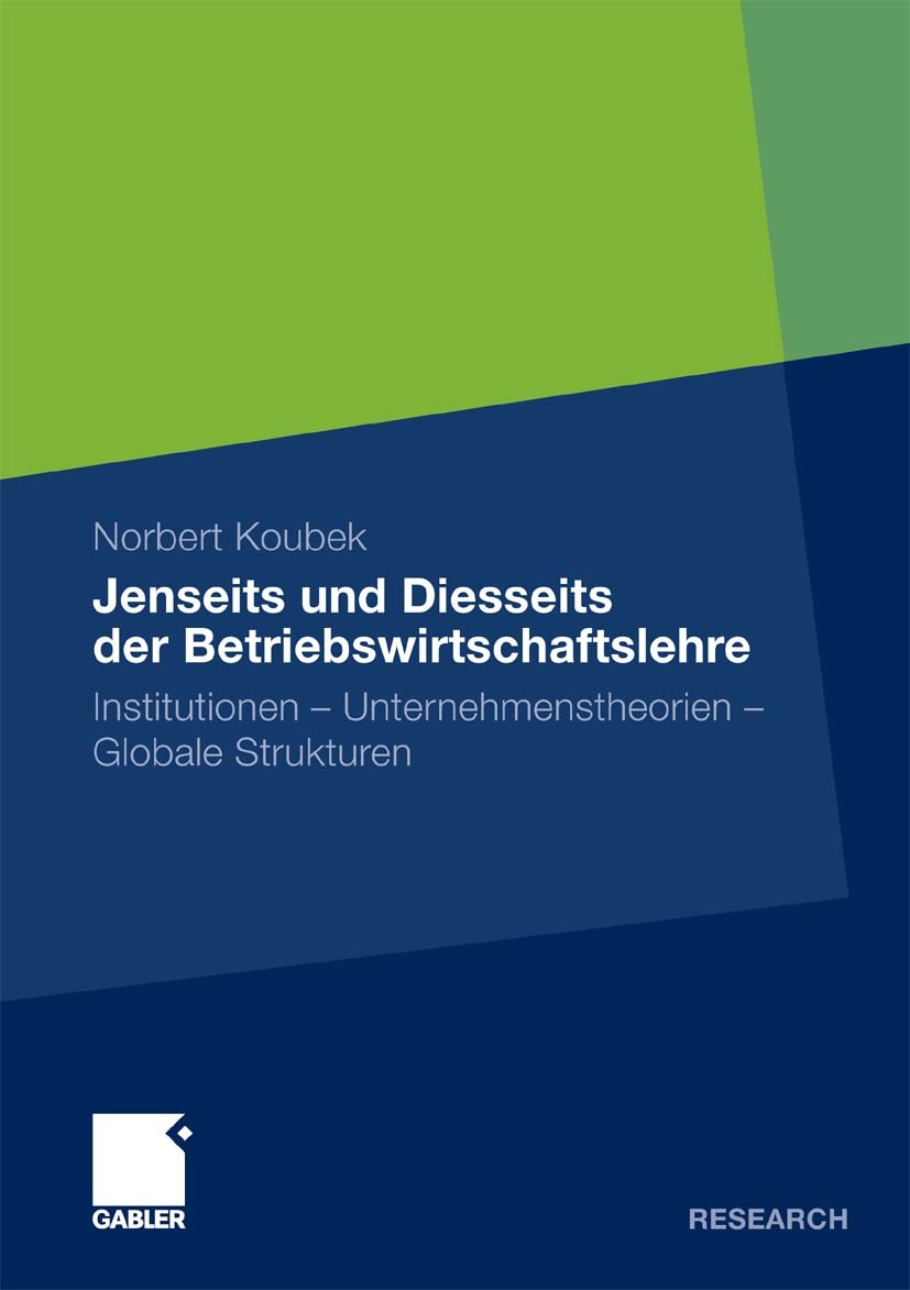 Titlebook: Jenseits und Diesseits der Betriebswirtschaftslehre; Institutionen - Unte Norbert Koubek Book 2010 Gabler Verlag | Springer Fachmedien Wies Titlebook: Jenseits und Diesseits der Betriebswirtschaftslehre; Institutionen - Unte Norbert Koubek Book 2010 Gabler Verlag | Springer Fachmedien Wies