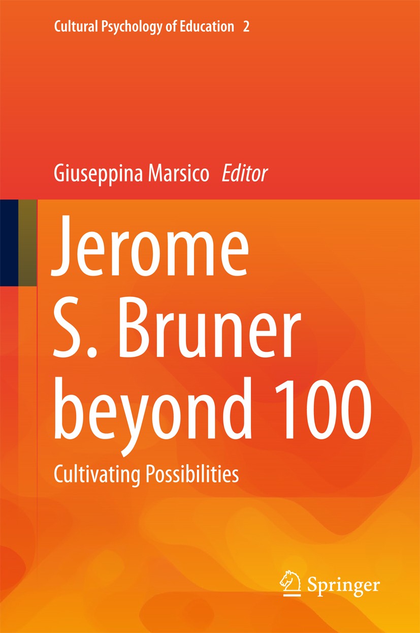 Titlebook: Jerome S. Bruner beyond 100; Cultivating Possibil Giuseppina Marsico Book 2015 Springer International Publishing Switzerland 2015 Jerome Br Titlebook: Jerome S. Bruner beyond 100; Cultivating Possibil Giuseppina Marsico Book 2015 Springer International Publishing Switzerland 2015 Jerome Br