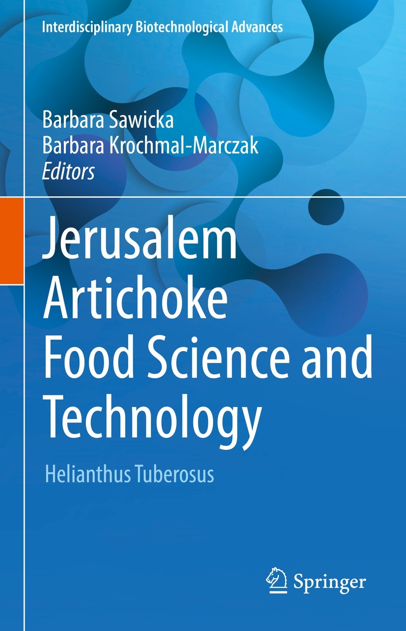Titlebook: Jerusalem Artichoke Food Science and Technology; Helianthus Tuberosus Barbara Sawicka,Barbara Krochmal-Marczak Book 2022 The Editor(s) (if Titlebook: Jerusalem Artichoke Food Science and Technology; Helianthus Tuberosus Barbara Sawicka,Barbara Krochmal-Marczak Book 2022 The Editor(s) (if