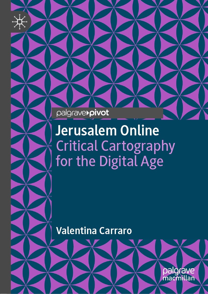 Titlebook: Jerusalem Online; Critical Cartography Valentina Carraro Book 2021 The Editor(s) (if applicable) and The Author(s) 2021 Cartography and tec Titlebook: Jerusalem Online; Critical Cartography Valentina Carraro Book 2021 The Editor(s) (if applicable) and The Author(s) 2021 Cartography and tec