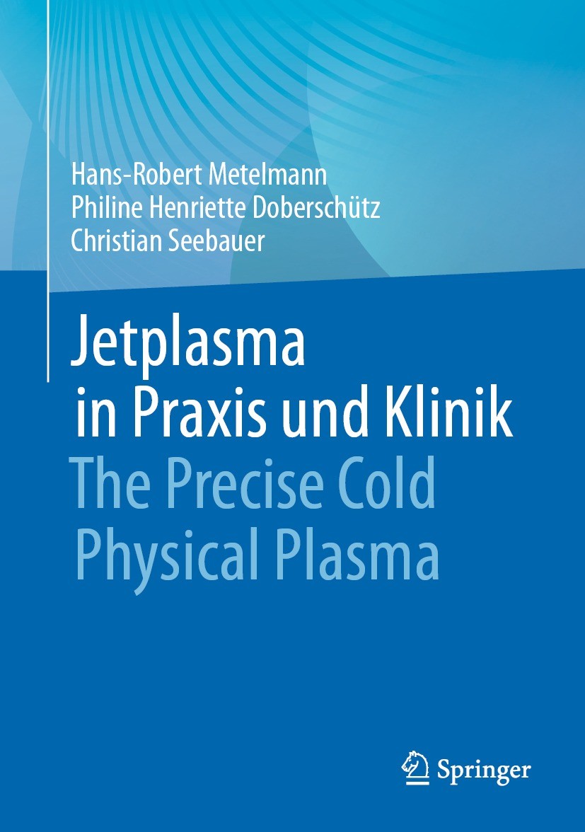 Titlebook: Jetplasma in Praxis und Klinik; The Precise Cold Phy Hans-Robert Metelmann,Philine Henriette Doberschüt Book 2023 Der/die Herausgeber bzw. Titlebook: Jetplasma in Praxis und Klinik; The Precise Cold Phy Hans-Robert Metelmann,Philine Henriette Doberschüt Book 2023 Der/die Herausgeber bzw.