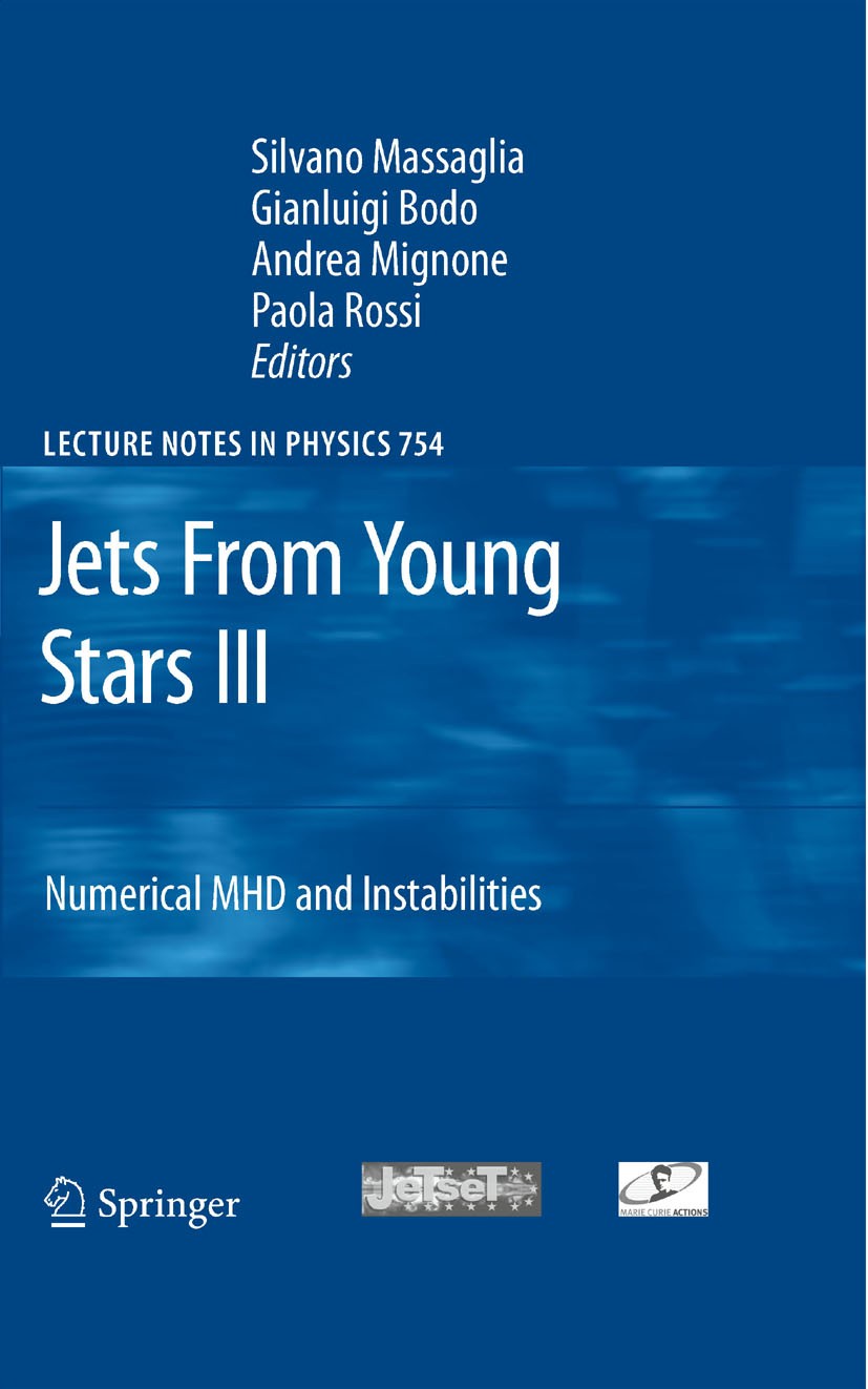 Titlebook: Jets From Young Stars III; Numerical MHD and In S. Massaglia,G. Bodo,P. Rossi Book 2008 Springer-Verlag Berlin Heidelberg 2008 Computationa Titlebook: Jets From Young Stars III; Numerical MHD and In S. Massaglia,G. Bodo,P. Rossi Book 2008 Springer-Verlag Berlin Heidelberg 2008 Computationa