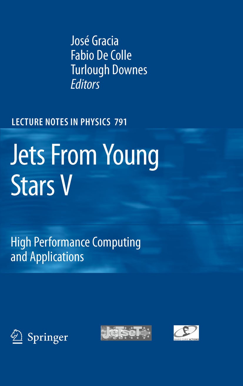 Titlebook: Jets From Young Stars V; High Performance Com José Gracia,Fabio Colle,Turlough Downes Book 2009 Springer-Verlag Berlin Heidelberg 2009 Accr Titlebook: Jets From Young Stars V; High Performance Com José Gracia,Fabio Colle,Turlough Downes Book 2009 Springer-Verlag Berlin Heidelberg 2009 Accr